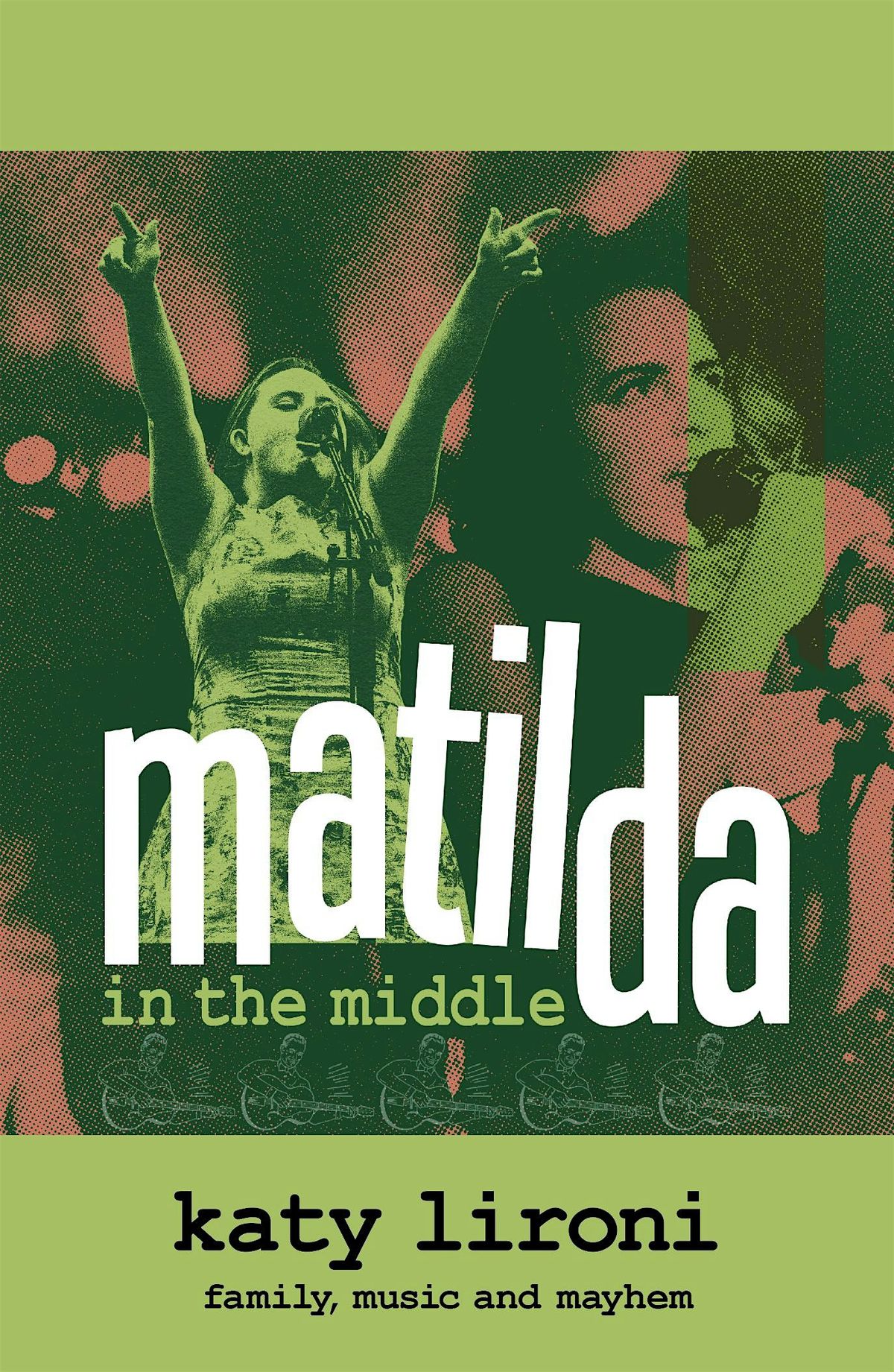 MATILDA IN THE MIDDLE: Family, Music & Mayhem - Katy Lironi