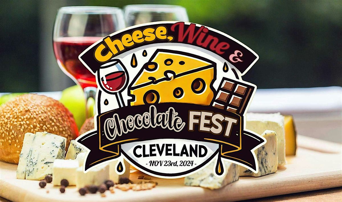 Cheese, Wine & Chocolate Fest Cleveland 2024 (East)