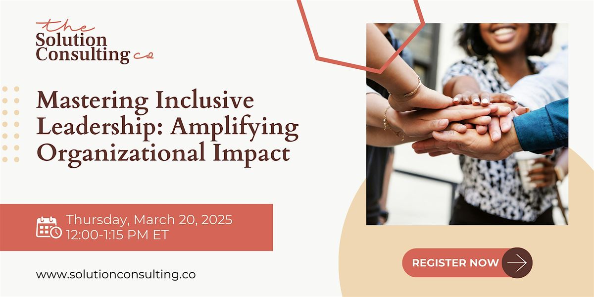 Mastering Inclusive Leadership: Amplifying Organizational Impact