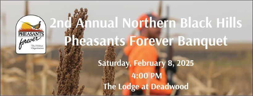 2nd Annual Northern Black Hills Pheasants Forever Banquet