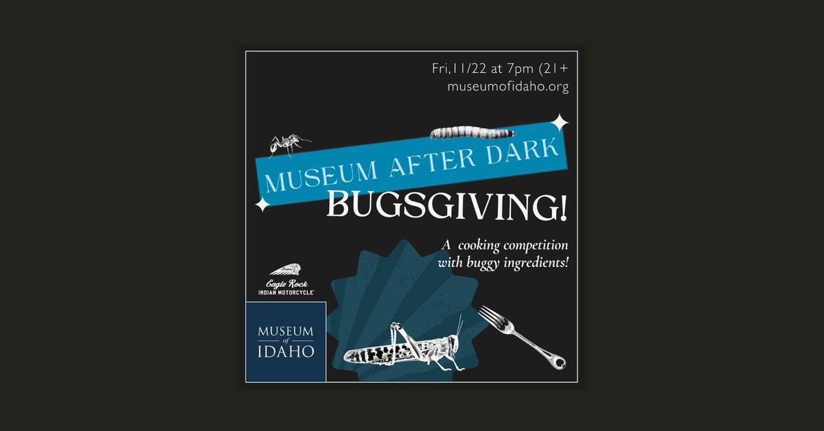 Museum After Dark: Bugsgiving (21+)