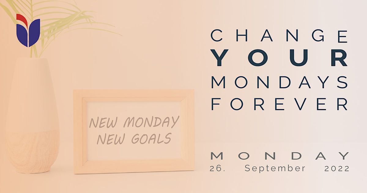 Change Your Mondays Forever