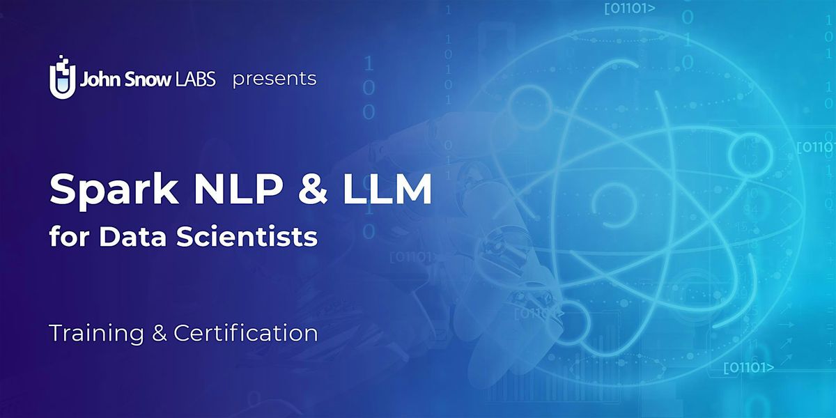 Spark NLP & LLM for Data Scientists - Training & Certification - July 2024