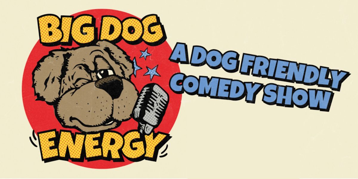 Big Dog Energy - May 16th