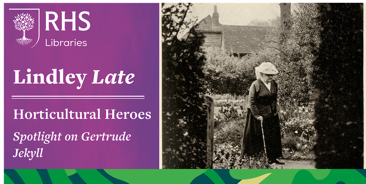 Lindley Late - Horticultural Heroes: Spotlight on Gertude Jekyll