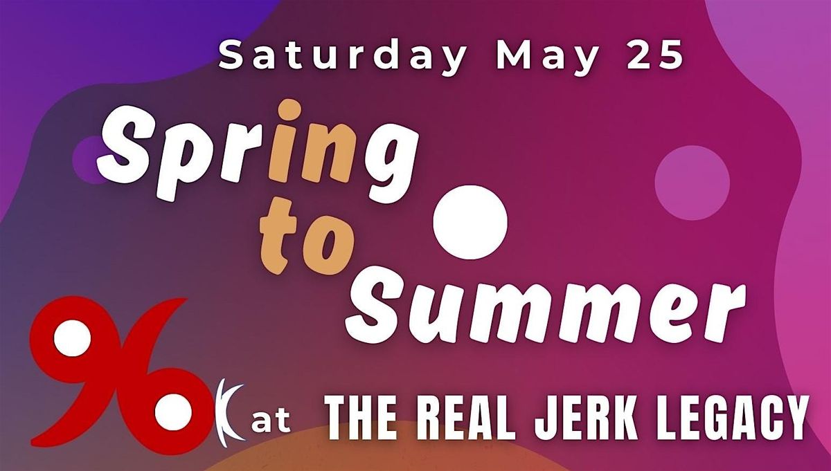 Spring into Summer with 96k live
