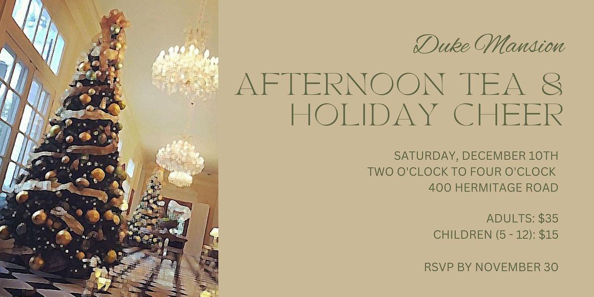 The Duke Mansion's Afternoon Tea & Holiday Cheer  2022