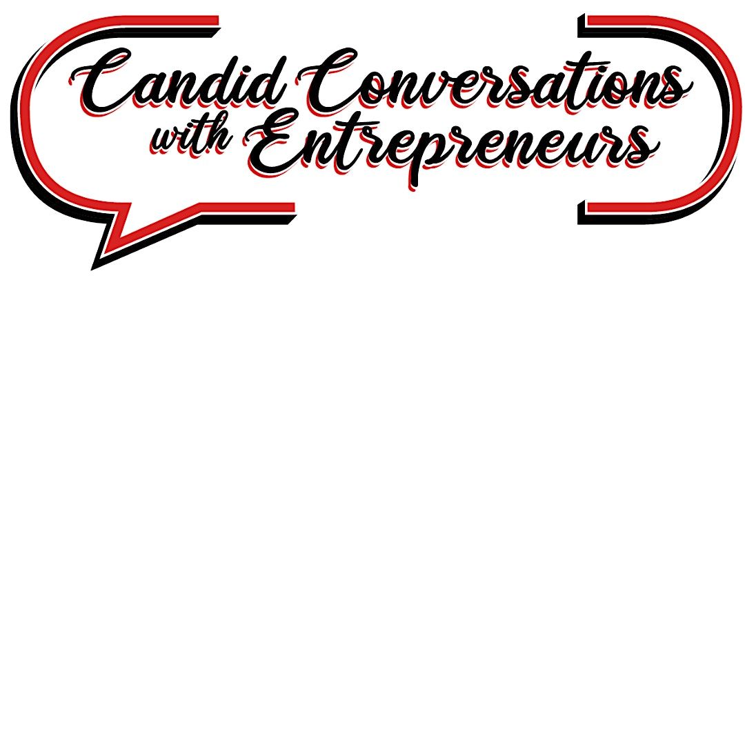 Candid Conversations w\/Entrepreneurs - Black History Month Edition