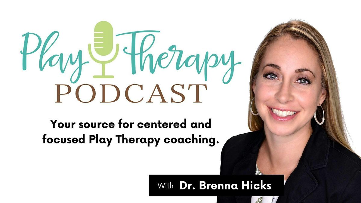 Play Therapy Podcast Meetup w\/ Dr. Brenna Hicks