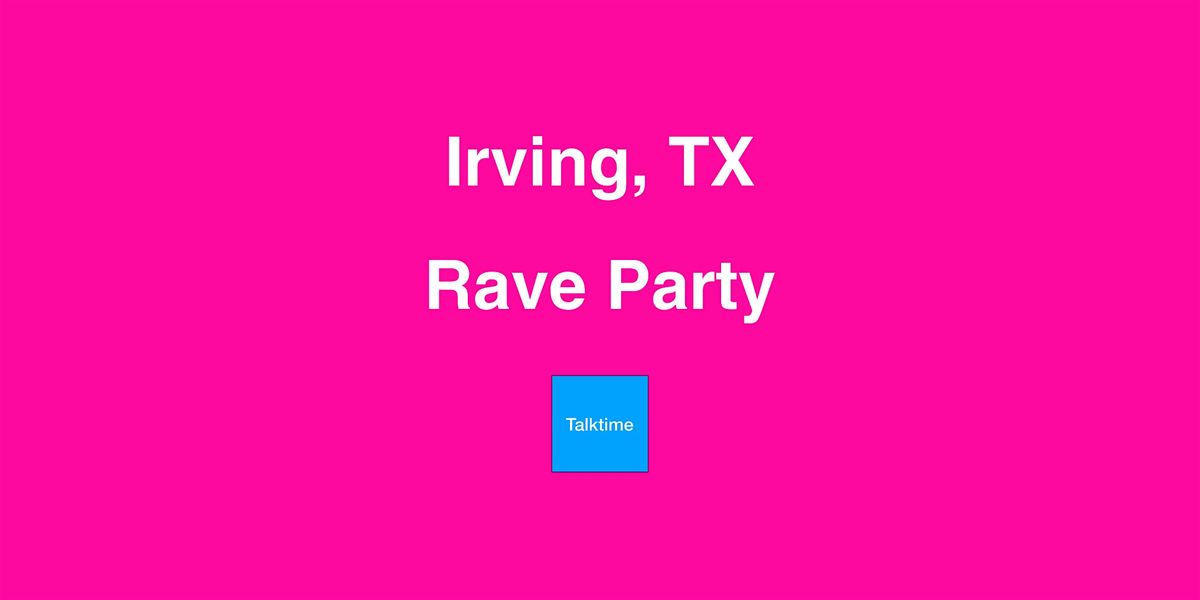 Rave Party - Irving