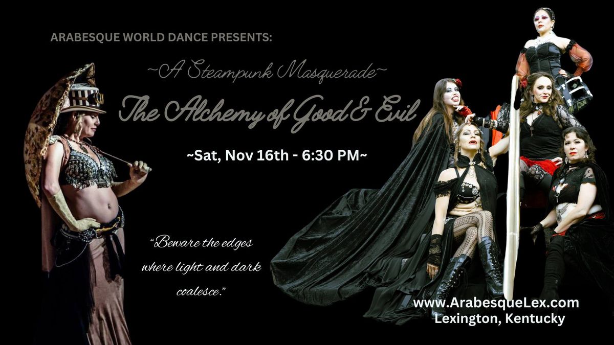 Steampunk Masquerade - The Alchemy of Good & Evil - Beware the edges where light and dark coalesce