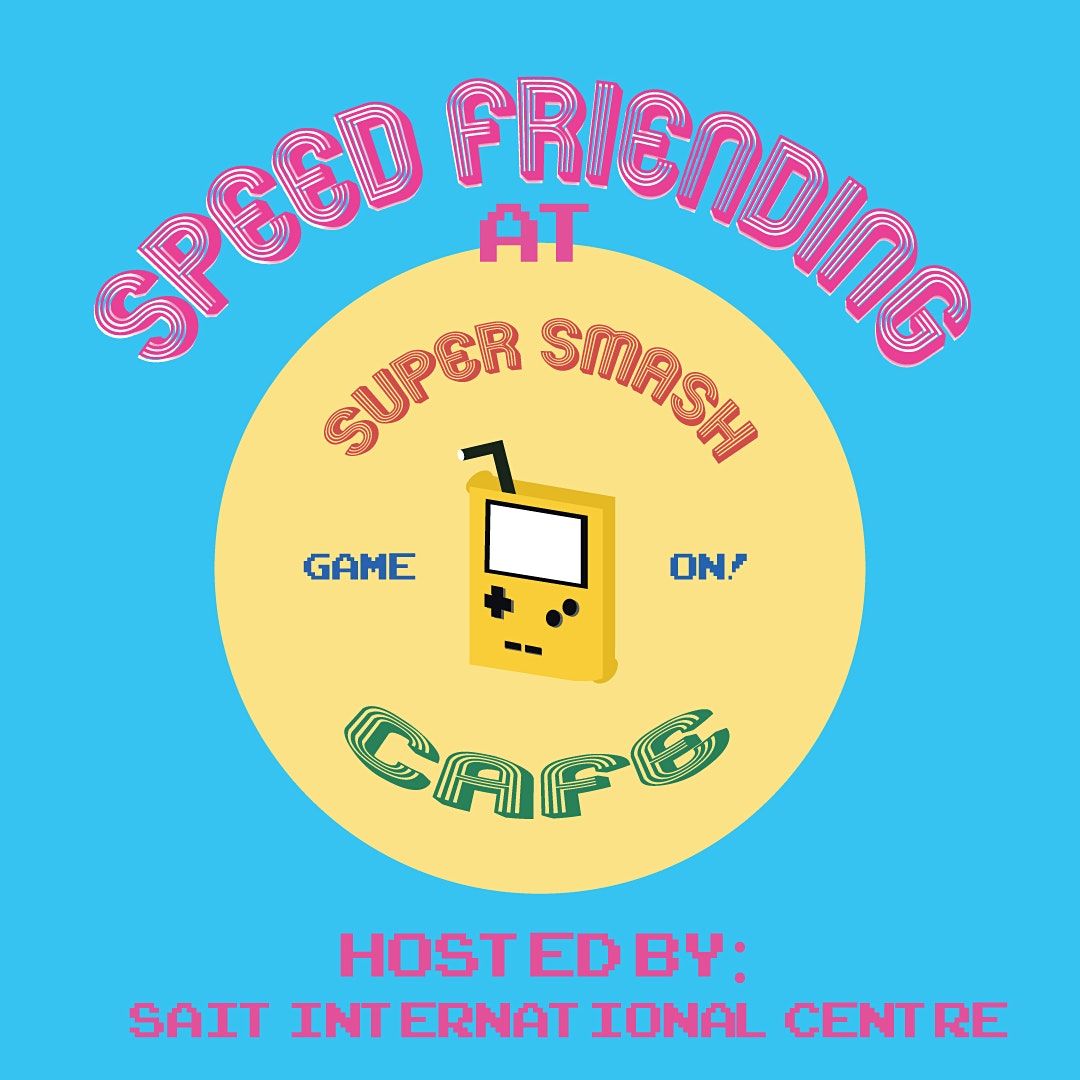 Speed Friending at Super Smash Cafe