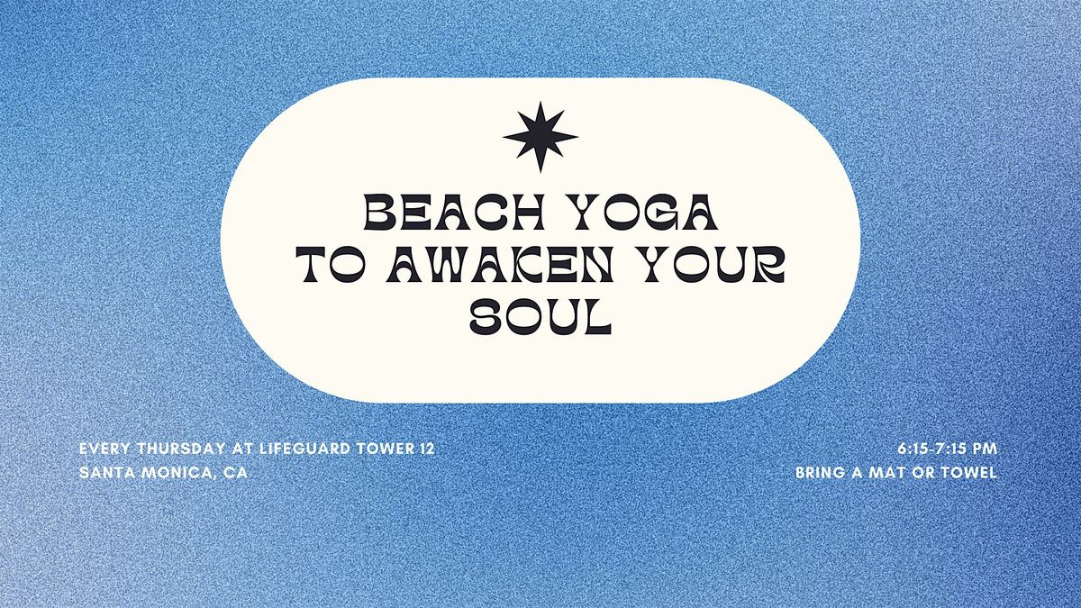 Beach Yoga to Awaken Your Soul: Weekly Beach Yoga in Santa Monica