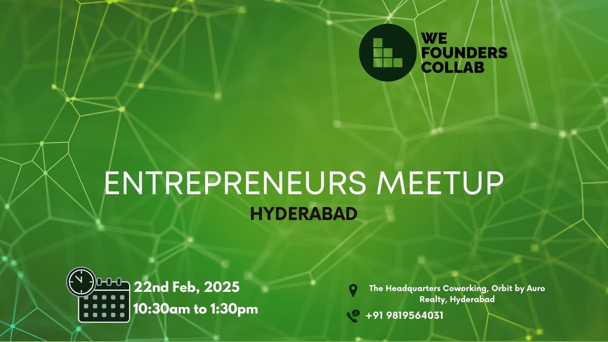 Entrepreneurs Meetup by We Founders Collab Hyderabad 2025