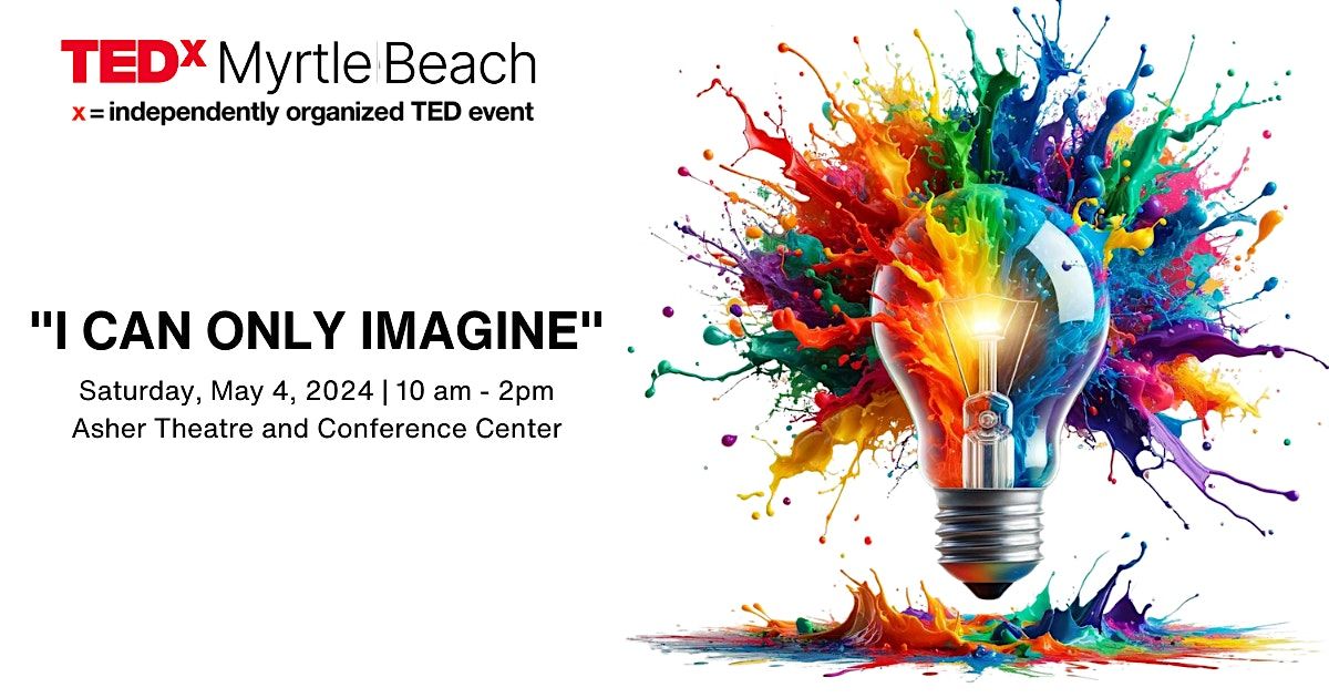 Introducing TEDx Myrtle Beach: "I Can Only Imagine"