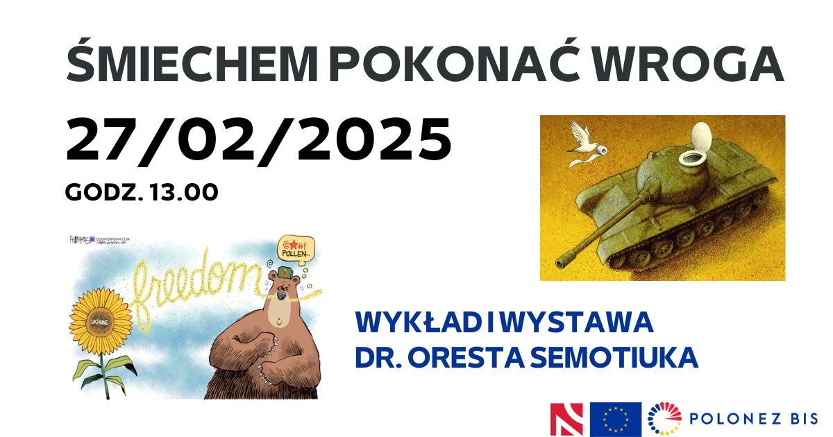 \u015aMIECHEM POKONA\u0106 WROGA \u2013 wyk\u0142ad i wystawa dr. Oresta Semotiuka