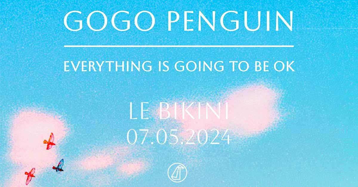 GOGO PENGUIN + TANIDUAL - Le Bikini