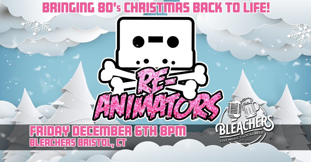 Re-Animators \u2013 Bringing 80's Christmas Back to Life @ Bleachers in Bristol CT 