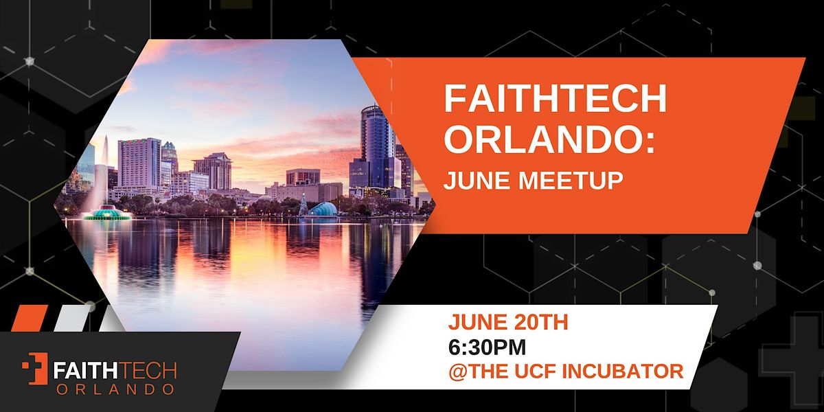FaithTech Orlando June Meetup at the UCF Incubator