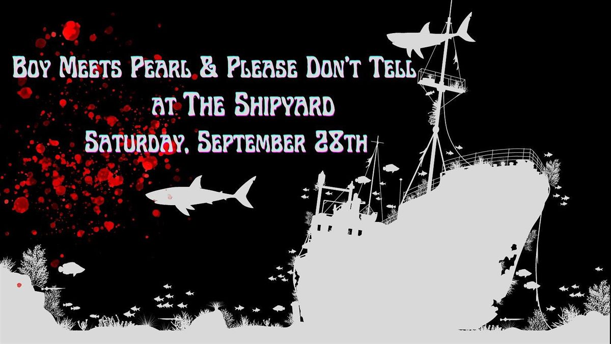 Boy Meets Pearl with Please Don't Tell at the Shipyard