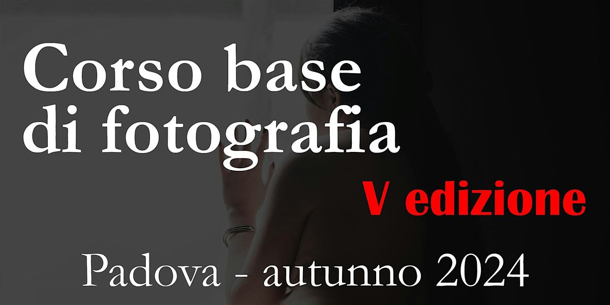 Corso BASE di fotografia a Padova - autunno 2024