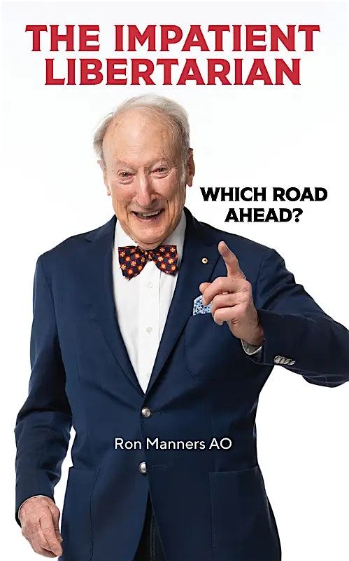 Launch of "The Impatient Libertarian: Which Road Ahead" by Ron Manners AO