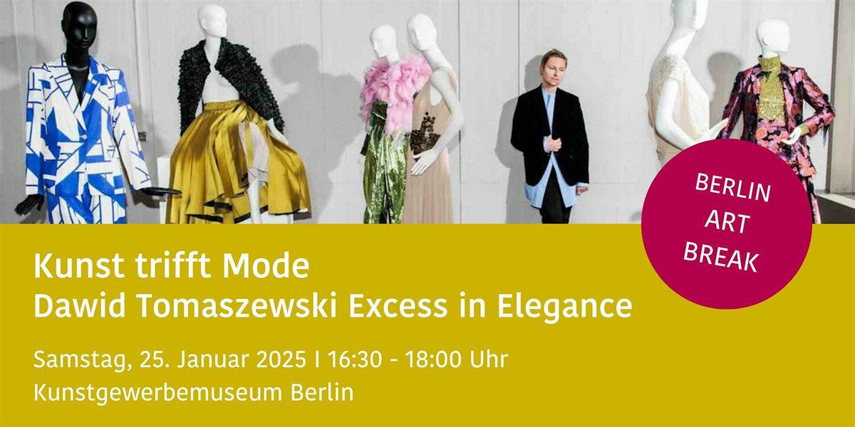 Kunst trifft Mode: Dawid Tomaszewski I Excess in Elegance BERLIN ART BREAK