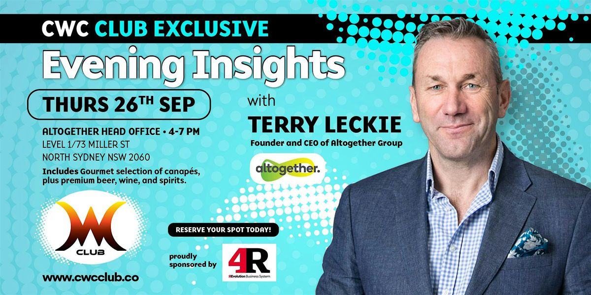 CWC Evening Insights with Terry Leckie - Founder  & CEO of Altogether Group