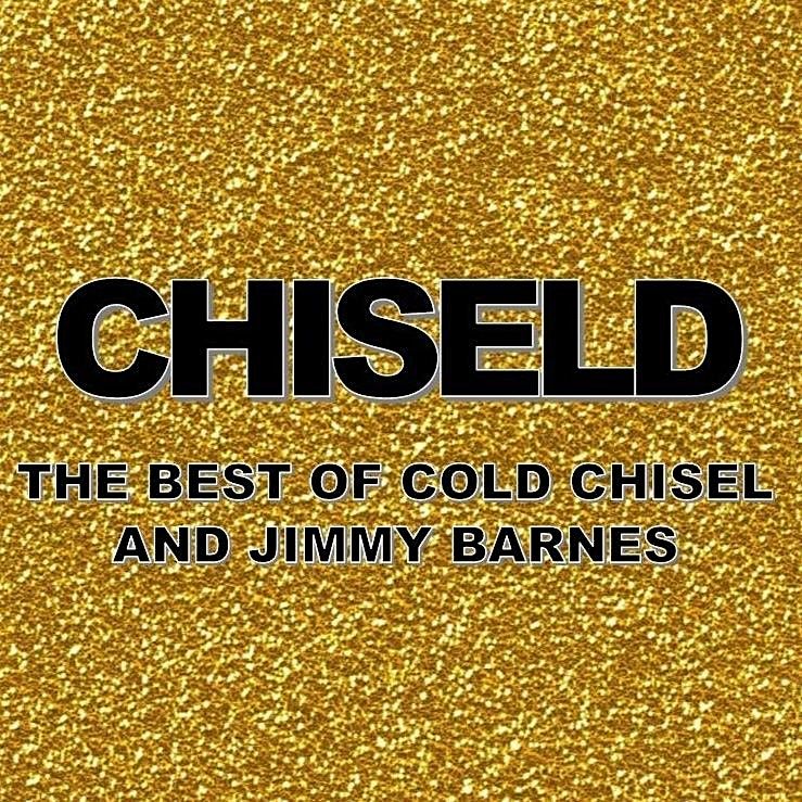 CHISELD Best of Cold Chisel \/Jimmy Barnes - Supported  by Matty G