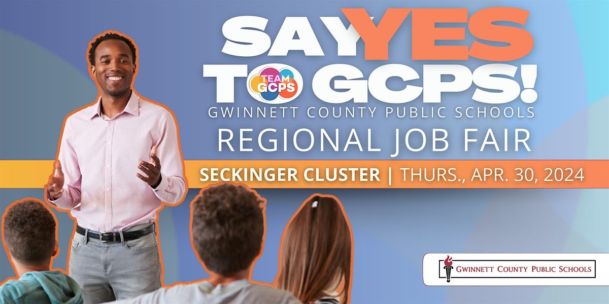 GCPS Regional Job Fair \u2013 Teachers and Paraprofessionals - Seckinger Cluster