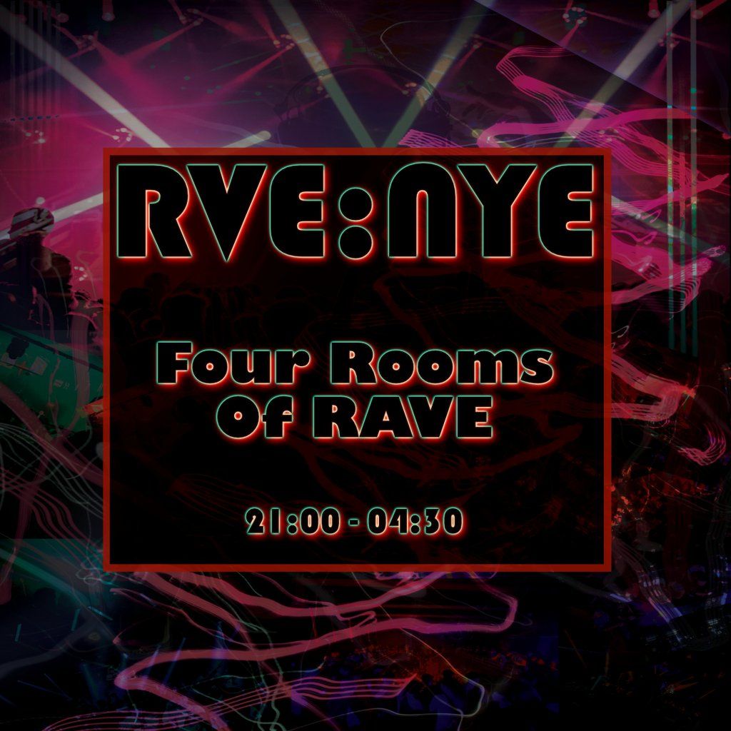 RVE:NYE - Four Rooms of Rave