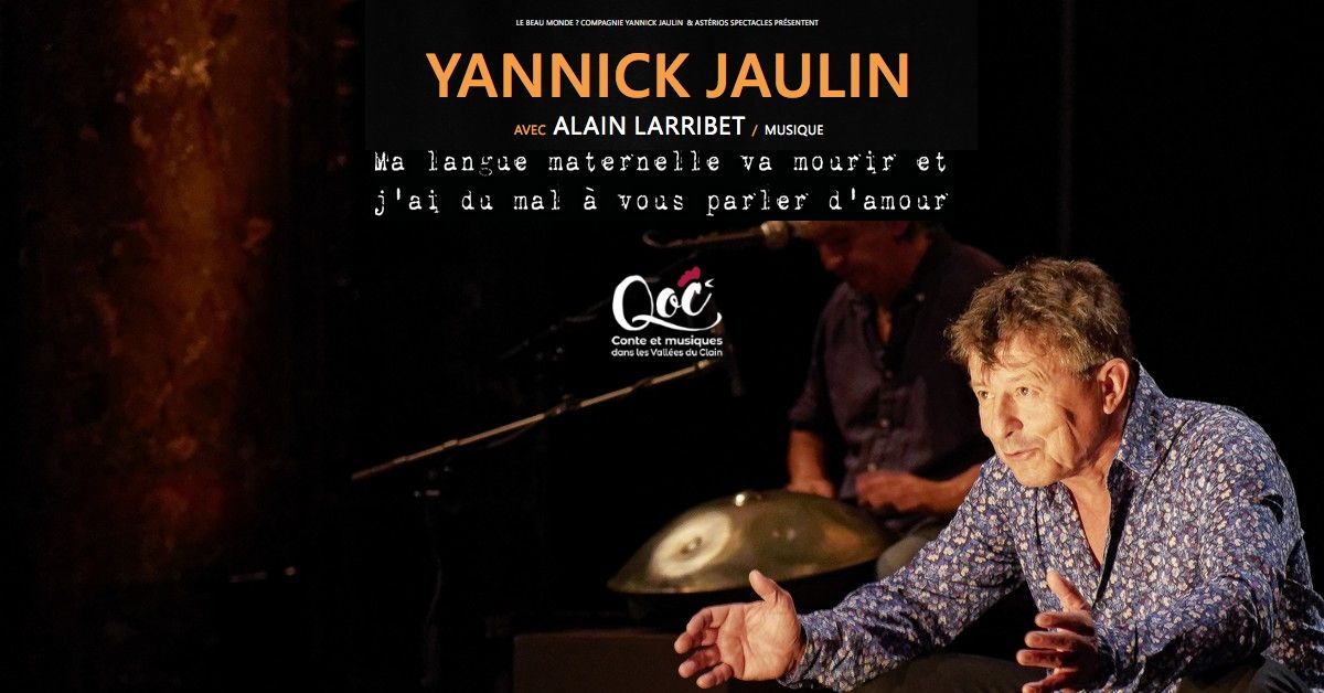 Yannick Jaulin, Ma langue maternelle va mourir et j\u2019ai du mal \u00e0 vous parler d\u2019amour. 