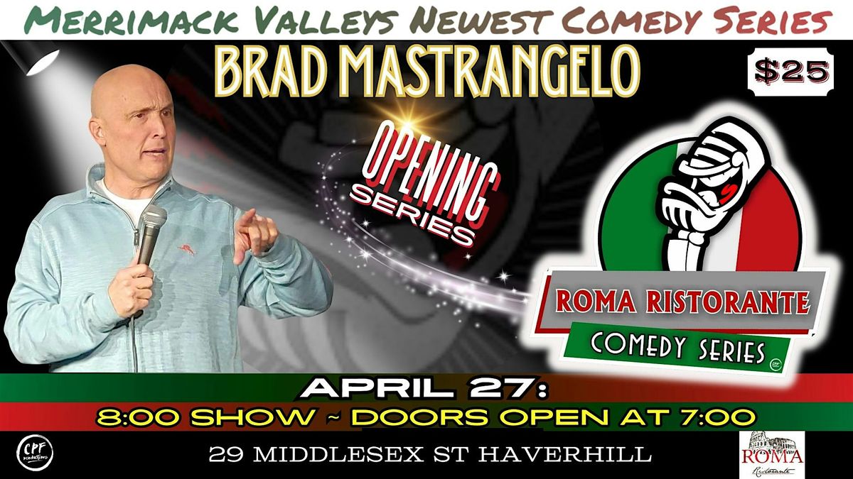 Roma Restaurant Comedy Series Saturday April 27th with Brad Mastrangelo