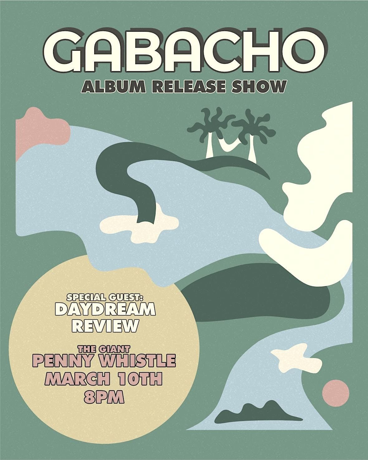 Gabacho (Album Release!) w/ Daydream Review, The Giant Penny Whistle ...