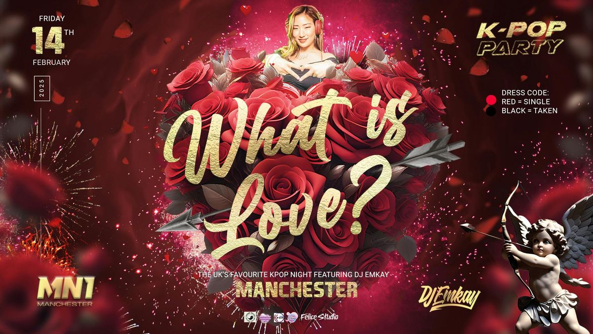 Manchester KPOP PARTY - WHAT IS LOVE? with DJ EMKAY | Friday 14th February