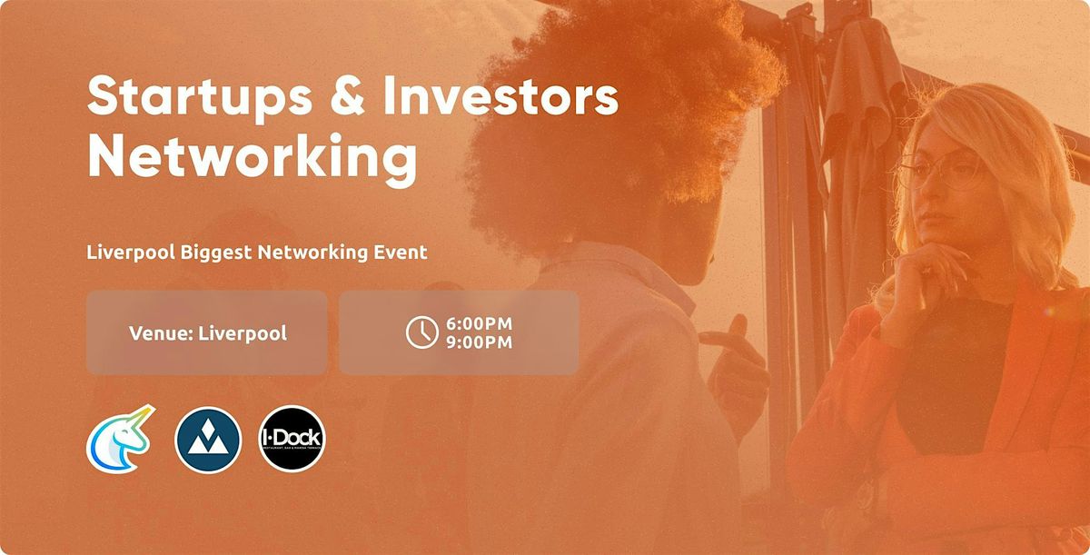 Startups & Investors Networking Liverpool(132 in-person)