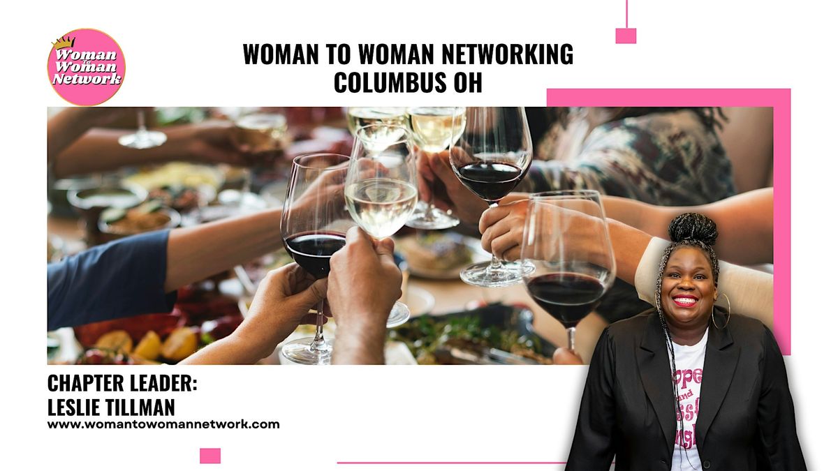 Woman To Woman Networking - Columbus OH