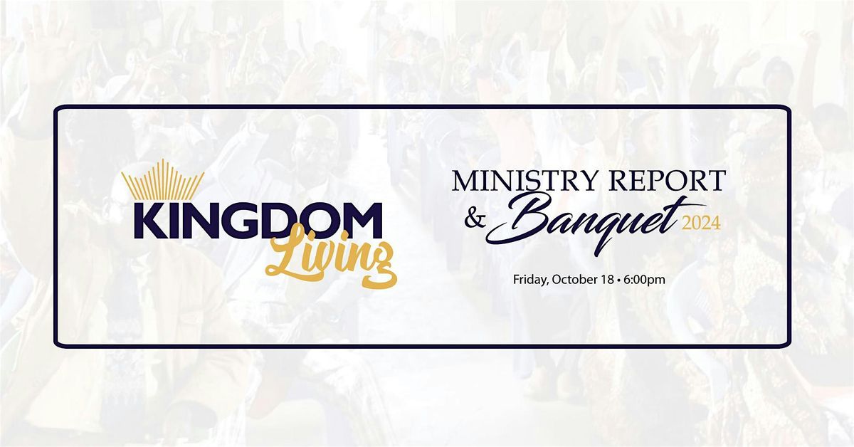 Kingdom Living Ministry Report & Fundraising Banquet