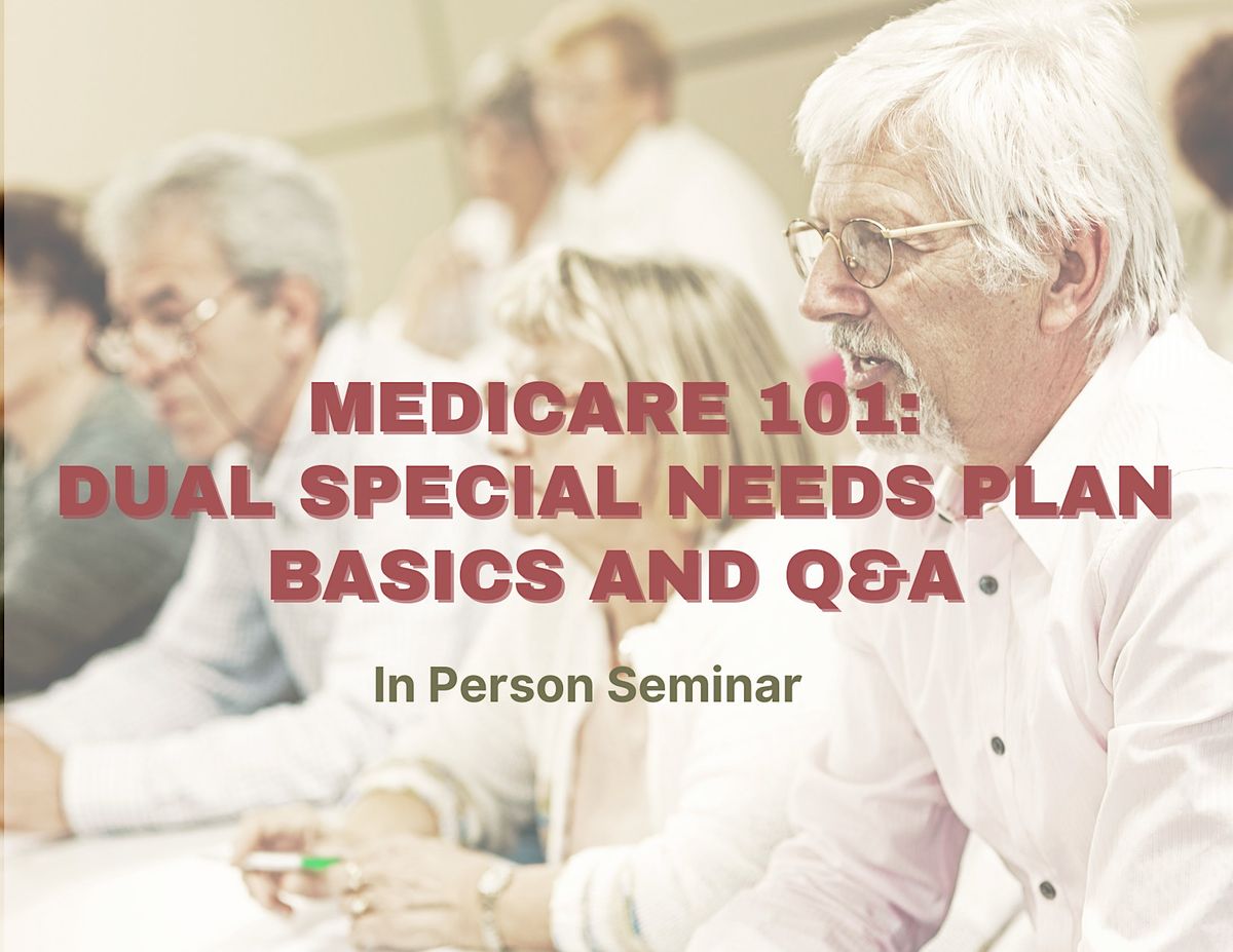 MEDICARE 101: Dual Special Needs Plan Basics and Q&A