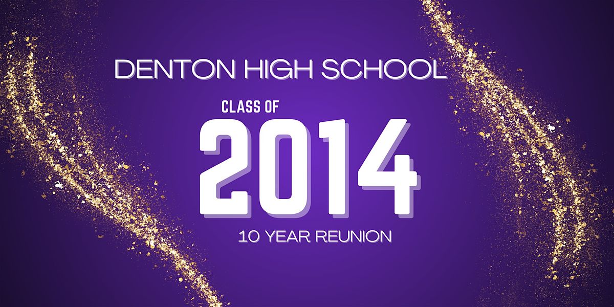 Denton High School - Class of 2014 Reunion