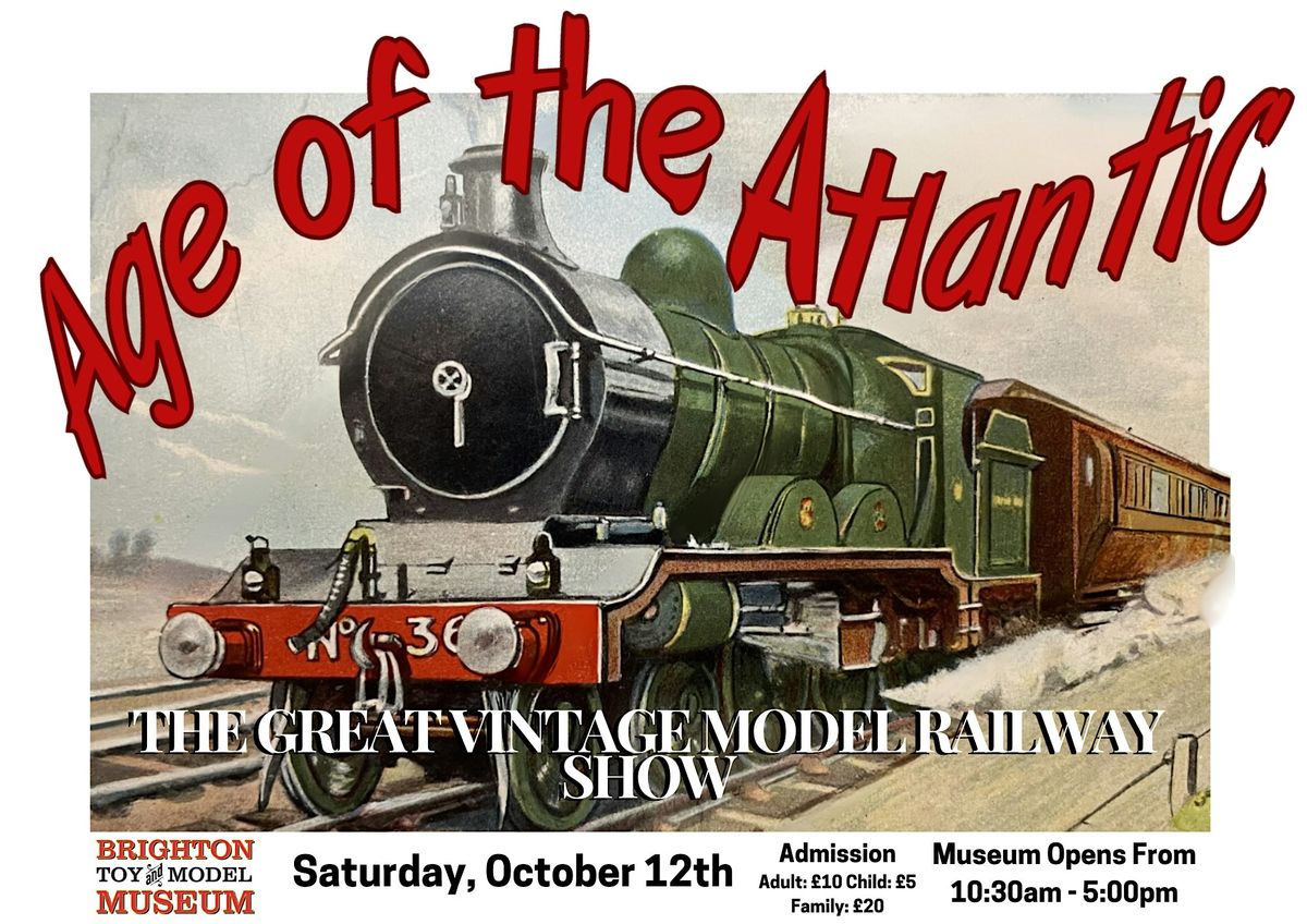 Age of the Atlantic: Special Train Running Day at Brighton Toy Museum