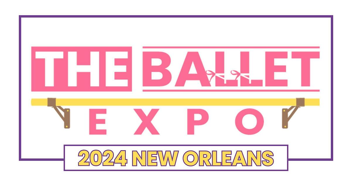 The Ballet Expo - New Orleans