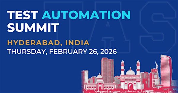Test Automation Summit | Hyderabad| 2026