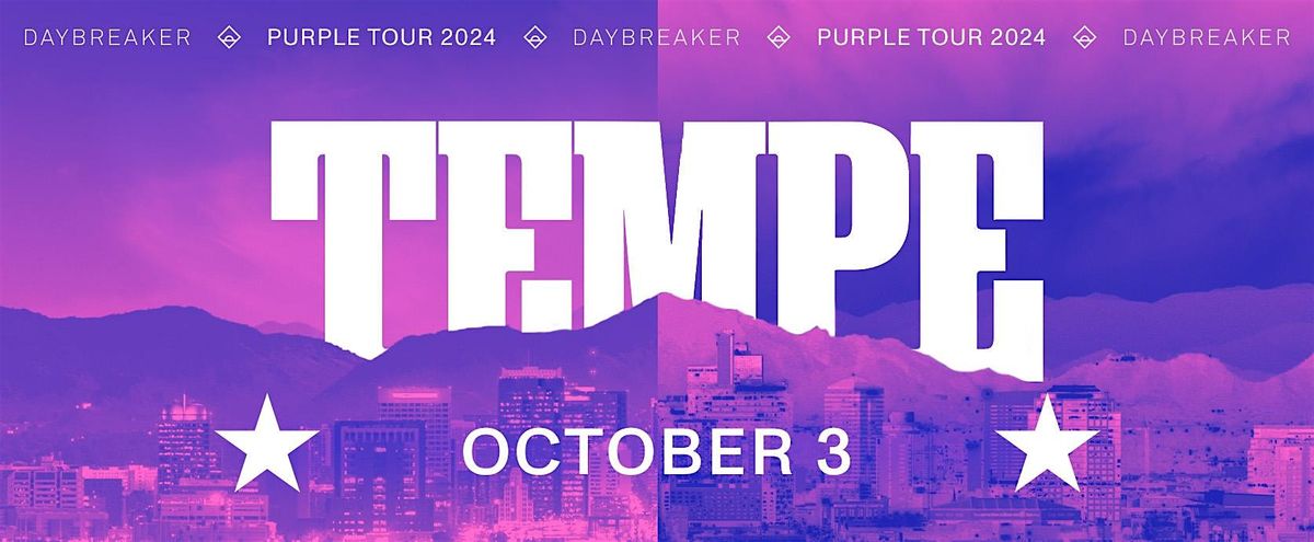 DAYBREAKER TEMPE \/\/ PURPLE TOUR \/\/ OCT 3