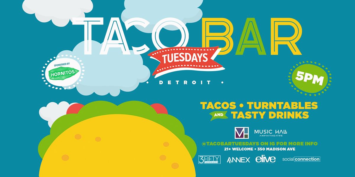 TACO BAR TUESDAYS @ MUSIC HALL OUTDOOR AMPHITHEATER - DETROIT