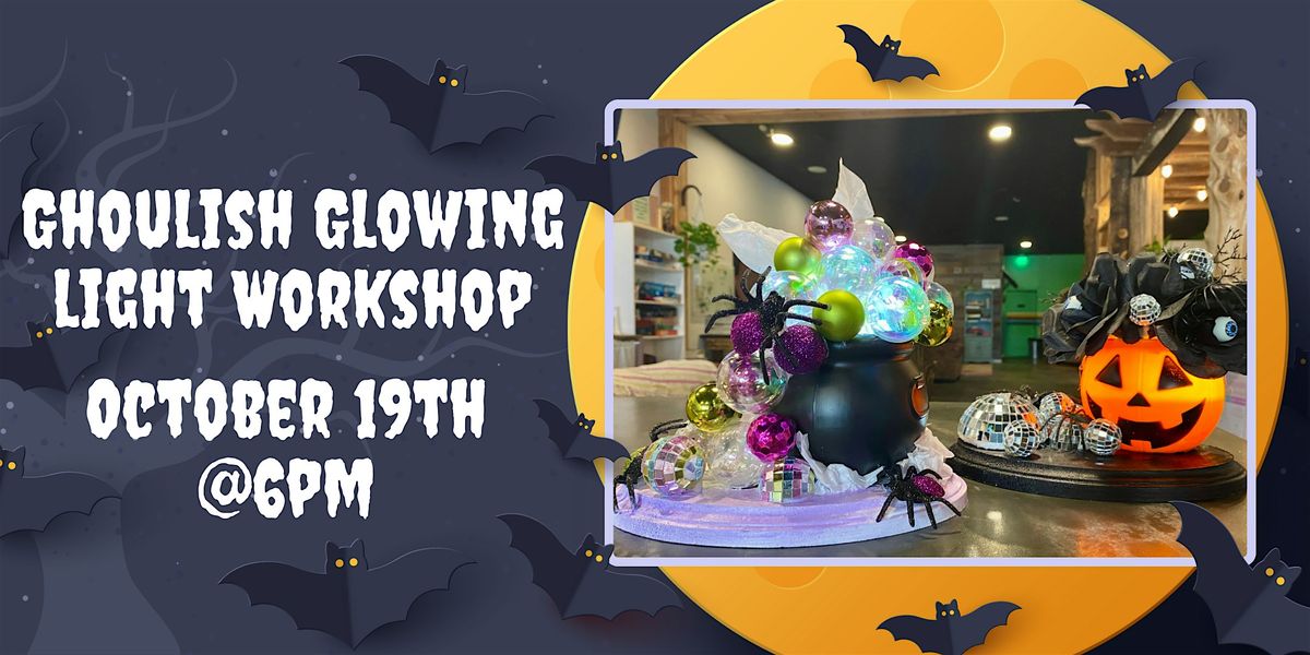 Ghoulish Glowing Light Workshop