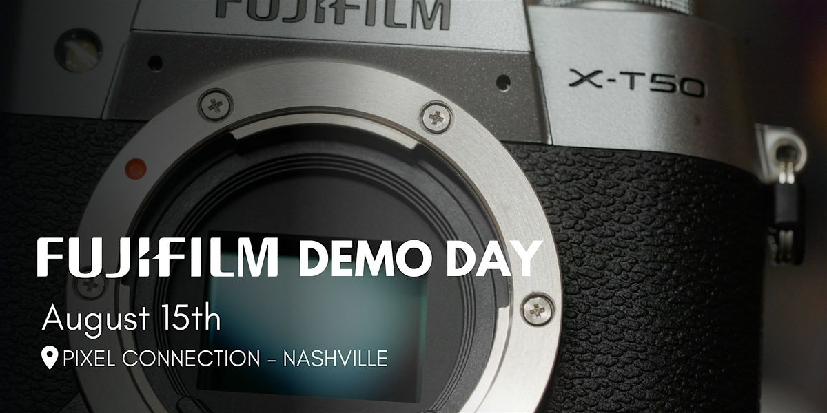 Fujifilm Demo Day at Pixel Connection - Nashville