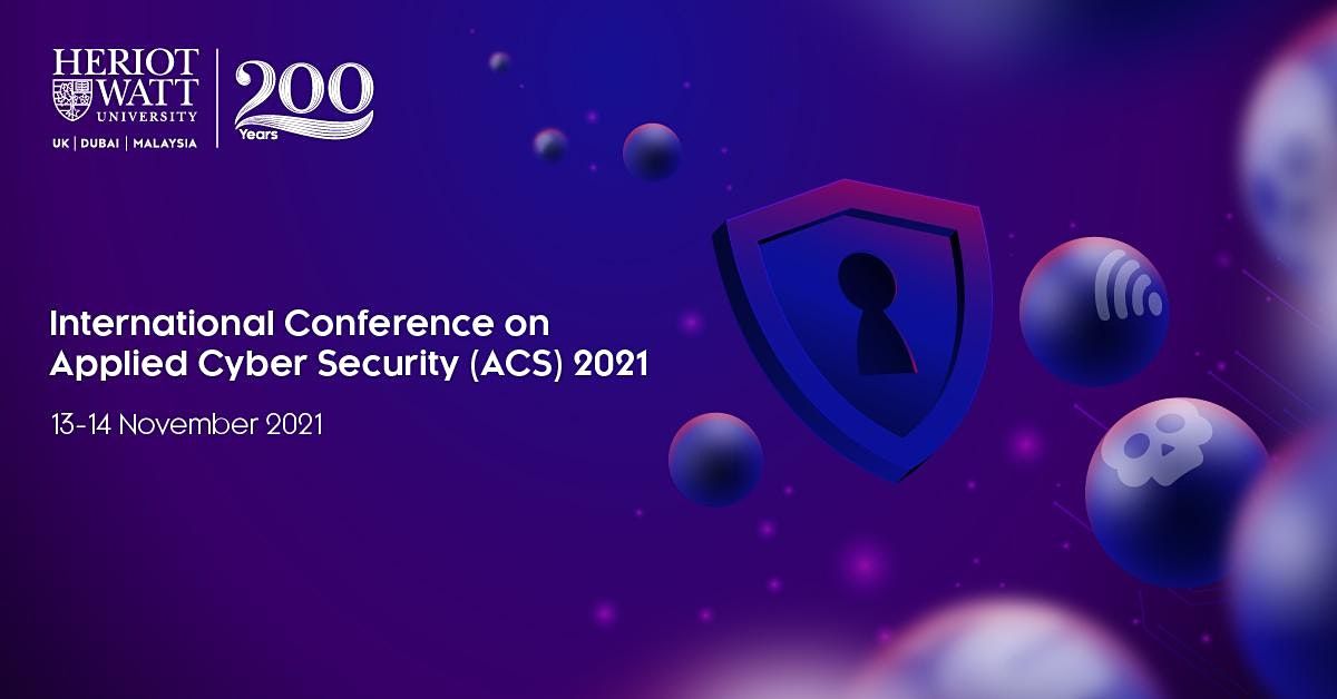 The International Conference on Applied CyberSecurity 2021 (ACS21)