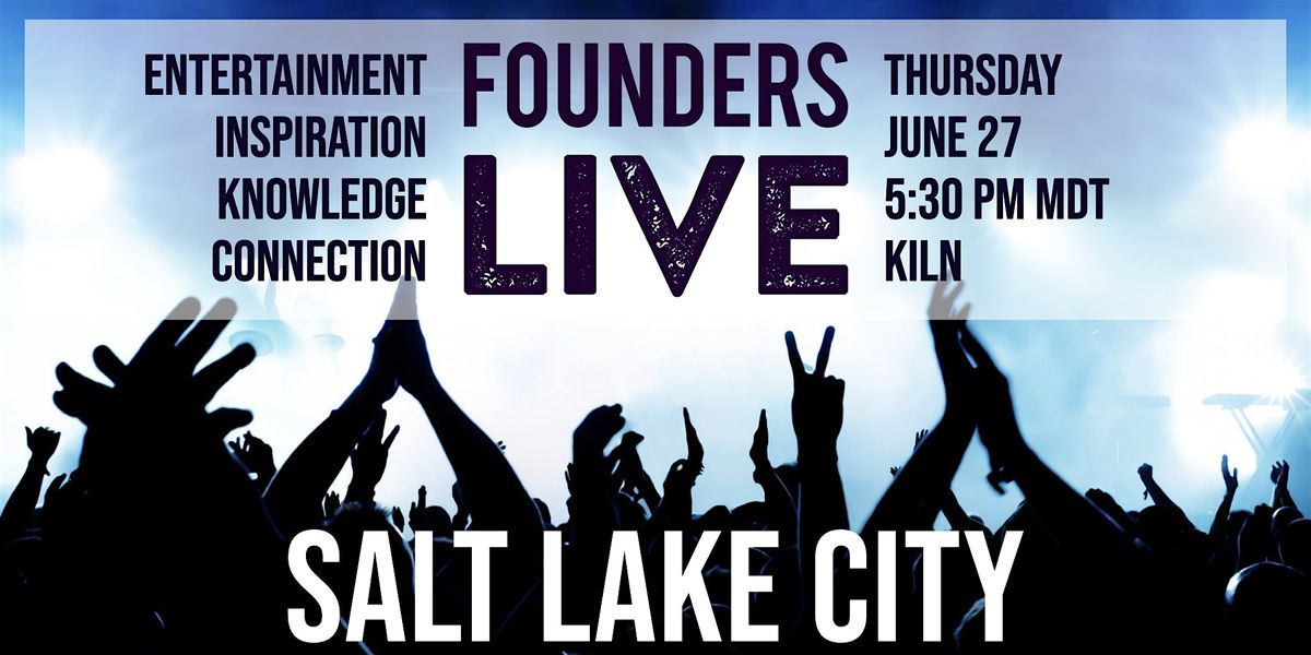 Founders Live Salt Lake City