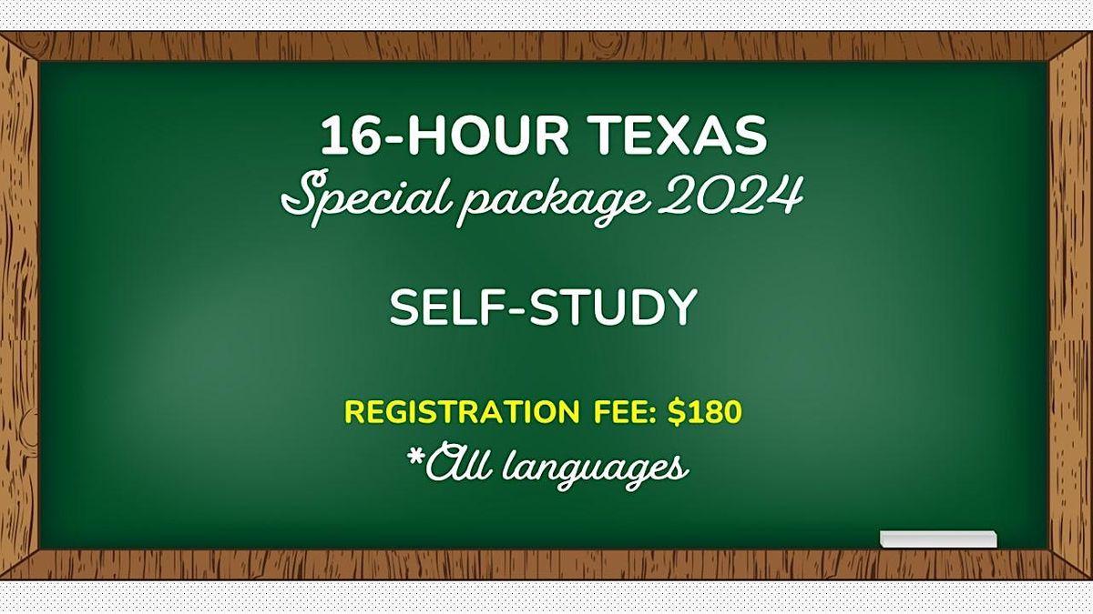 16-HOUR TEXAS PACKAGE (*All languages) SELF-STUDY